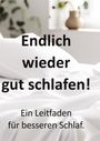 "Endlich wieder gut schlafen! Ein Leitfaden für besseren Schlaf." Weiße Bettwäsche, Pflanze im Hintergrund.