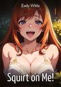 Emily White: Squirt on Me!, Buch