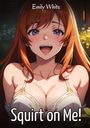 Emily White: Squirt on Me!, Buch