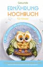 Dagmar Schmidt: Kochbuch für Kinder! Gesunde Rezepte, die Spaß machen und schmecken, Buch
