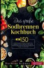 Hermine Krämer: Das große Sodbrennen Kochbuch! Inklusive 14 Tage Ernährungsplan und praktischem Ernährungsratgeber!, Buch
