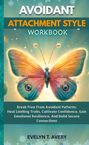 Evelyne T. Avery: Avoidant Attachment Style Workbook, Buch