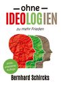 „ohne IDEOLOGIEN zu mehr Frieden“, „dritte, erweiterte Auflage“, „Bernhard Schircks“. Drei bunte Profil-Silhouetten.