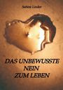 Text: “Sabine Linder. Das Unbewusste Nein Zum Leben.” Ein herzförmiger Wasserfleck auf einer Oberfläche.