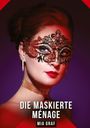 Mia Graf: Die Maskierte Ménage, Buch