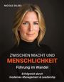 Nicole Dildei: Zwischen Macht und Menschlichkeit - Führung im Wandel, Buch