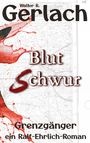 Walter R. Gerlach: Grenzgänger: Blutschwur, Buch