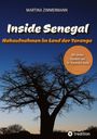 Martina Zimmermann: Inside Senegal: Reportagen im pulsierenden Dakar, im spirituellen Touba, in Naturparadiesen und Fischerdörfern. Alltag und Gesellschaft, Traditionen und Moderne jenseits von Klischees, Buch