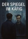 Bernhard Dechering: Der Spiegel im Käfig, Buch