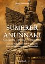 Barry Jünemann: Sumerer und Anunnaki Geschichte - Mythos - Vermächtnis, Buch