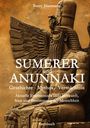 Barry Jünemann: Sumerer und Anunnaki Geschichte - Mythos - Vermächtnis, Buch