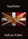 Adrian Faber: Aquilithar, Buch