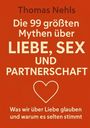 Thomas Nehls: Die 99 größten Mythen über Liebe, Sex und Partnerschaft, Buch