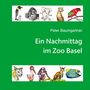 Peter Baumgartner: Ein Nachmittag im Zoo Basel, Buch