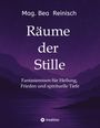 Mag. Bea Reinisch: Räume der Stille, Buch