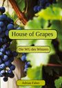 „House of Grapes“, „Die WG des Winzers“ und „Adrian Faber“ auf grünem Hintergrund; dunkle Trauben und Blätter.