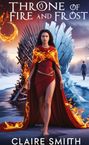 Claire Smith: Throne Of Fire And Frost, Buch