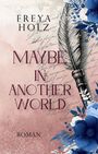 Freya Holz: Maybe in another World, Buch