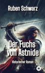Ruben Schwarz: Der Fuchs von Astnide, Buch