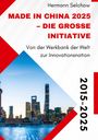 Hermann Selchow: Made in China 2025 - Die große Initiative, Buch