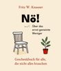 Fritz W. Knauser: Nö! - Über das ernst gemeinte Weniger - Dieses Buch feiert den Verzicht - nicht als Verlust, sondern als Entscheidung., Buch