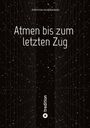 Fortuna Silbernagel: Atmen bis zum letzten Zug, Buch