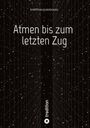 Fortuna Silbernagel: Atmen bis zum letzten Zug, Buch