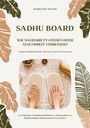 Madeleine Wilson: Sadhu Board - Wie Nagelbrett-Stehen deine Gesundheit verbessert: Natürliche Schmerzlinderung, Stressabbau & mehr Energie durch uraltes Wissen (Energy Board Guide inkl. Übungen & 30-Tage-Challenge), Buch