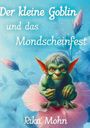 Rika Mohn: Der kleine Goblin und das Mondscheinfest, Buch