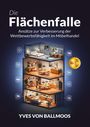 Yves von Ballmoos: Die Flächenfalle, Buch