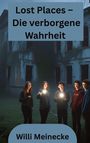 Willi Meinecke: Lost Places - Die verborgene Wahrheit, Buch