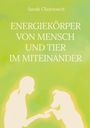 Sarah Chorrosch: Energiekörper von Mensch und Tier im Miteinander, Buch