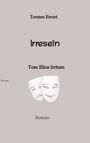 Text: "Torsten Ewert Irresein Tom Elios Irrtum Roman". Zwei weiße Masken, eine lächelt, die andere traurig.