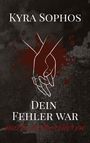 Kyra Sophos: Dein Fehler war, Buch
