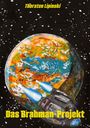 Text: "Thorsten Lipinski" oben, "Das Brahman-Projekt" unten. Illustration eines Raumschiffs vor einem bunten Planeten im Weltall.