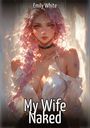 Emily White: My Wife Naked, Buch
