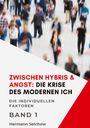 Hermann Selchow: Zwischen Hybris & Angst: Die Krise des modernen Ich Band I, Buch