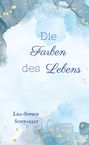 Lea-Sophie Schwarzat: Die Farben des Lebens, Buch