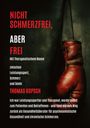 Thomas Kopsch: Nicht Schmerzfrei Aber Frei Mit Therapeutischem Boxen, Buch