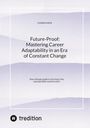 Cigdem Kemi: Future-Proof: Mastering Career Adaptability in an Era of Constant Change, Buch