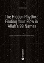 Cigdem Kemi: The Hidden Rhythm: Finding Your Flow in Allah's 99 Names, Buch