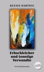 Renate Hartwig: Erbschleicher und §onstige Verwandte, Buch