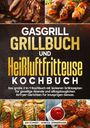 Jan Schmidt: Gasgrill Grillbuch und Heißluftfritteuse Kochbuch, Buch