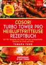 Tamara Fang: COSORI Turbo Tower Pro Heißluftfritteuse Rezeptbuch, Buch