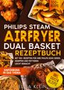 Elisa Klein: Philips Steam Airfryer Dual Basket Rezeptbuch, Buch