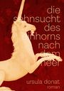 Ursula Donat: Die Sehnsucht des Einhorns nach dem Meer, Buch