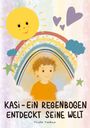 Tilda Teebus: Kasi - ein Regenbogen entdeckt seine Welt, Buch