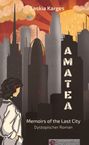 "Saskia Karges. AMATEA. Memoirs of the Last City. Dystopischer Roman. Illustration einer futuristischen Stadt im Sonnenuntergang."