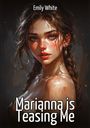 Emily White: Marianna is Teasing Me, Buch