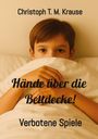 Christoph T. M. Krause: Hände über die Bettdecke!, Buch